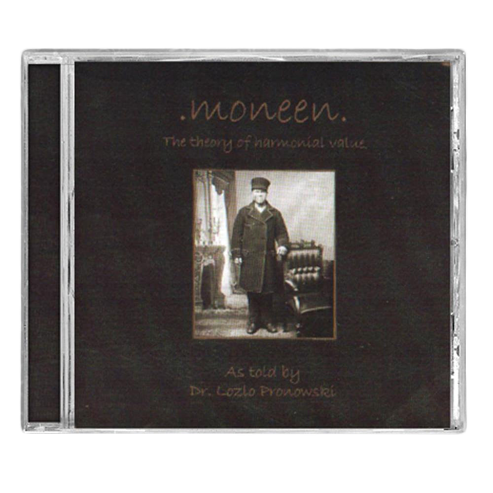 CD case with a dark cover and a sepia photo of a man in an old-fashioned uniform. Text: Moneen - Theory Of Harmonial Value, as told by Dr. Lozlo Pronowski. Special CD release includes a bonus track. Brand: Moneen.