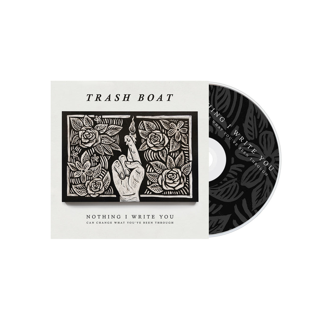 CD Digipack and album cover for Trash Boat’s Nothing I Write Can Change What You’ve Been Through, with a black and white hand and flower illustration, full tracklist included. Brand: Trash Boat.