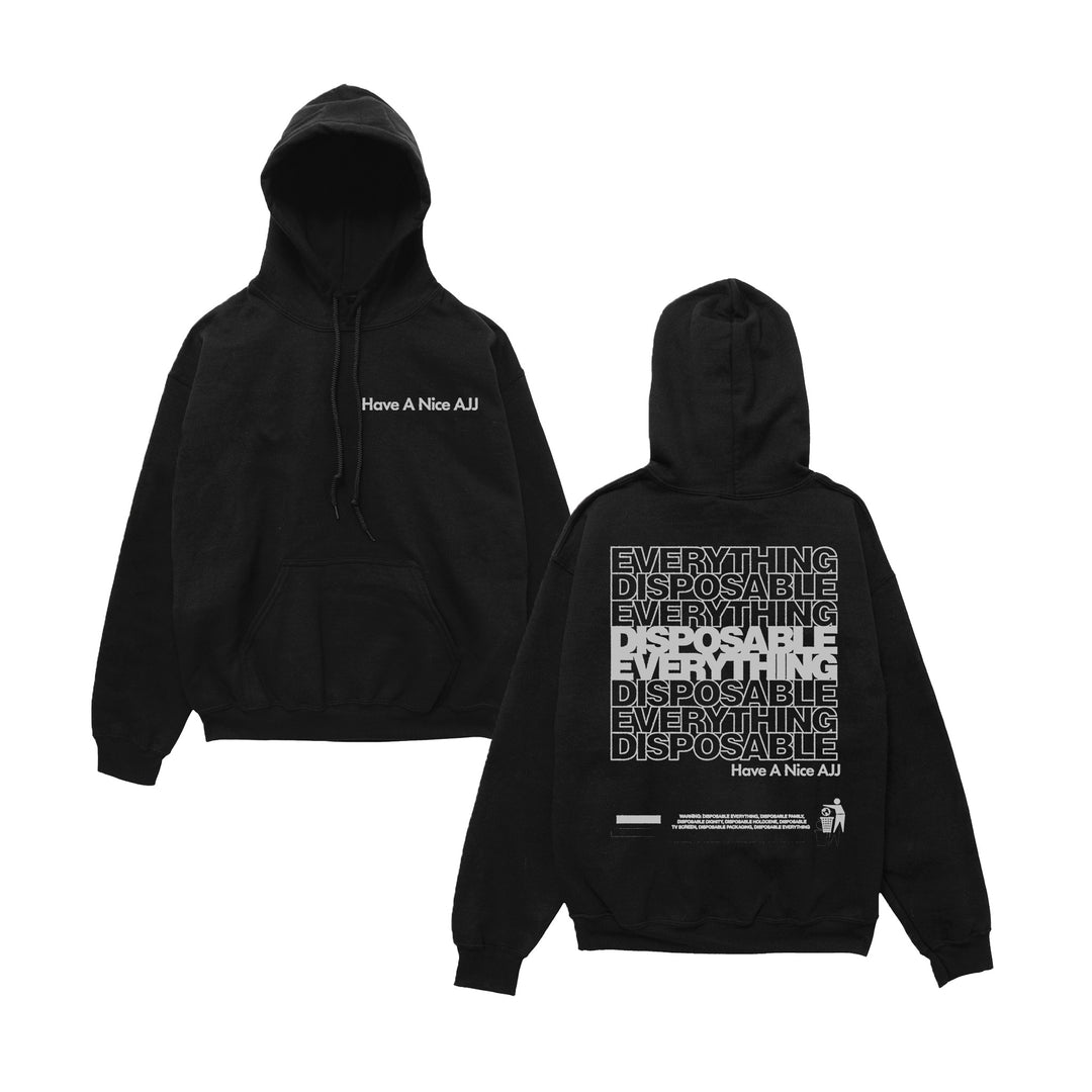Two black AJJ Supply Hoodies shown; the front has small white “Have A Nice AJJ” text, while the back displays bold, repeated “EVERYTHING DISPOSABLE,” extra text, and a trash bin icon. Made with anti-pill fleece.